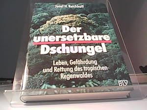 Seller image for Der unersetzbare Dschungel. Leben, Gefhrdung und Rettung des tropischen Regenwaldes for sale by Eichhorn GmbH
