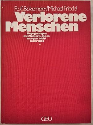 Seller image for Verlorene Menschen: Begegnungen mit Vlkern, die es morgen nicht mehr gibt. for sale by KULTur-Antiquariat