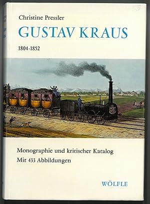 Kraus. - Pressler, Christine. Gustav Kraus 1804-1852. Monographie und kritischer Katalog.