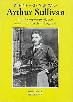 Bild des Verkufers fr Arthur Sullivan Ein Komponistenleben im viktorianischen England zum Verkauf von Antiquariat Lcke, Einzelunternehmung