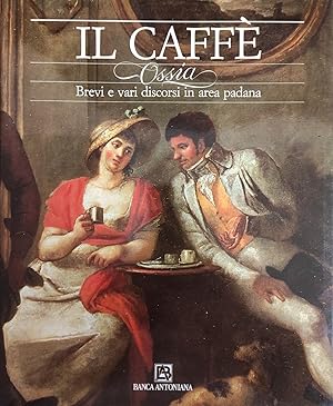 Imagen del vendedor de IL CAFFE' OSSIA BREVI E VARI DISCORSI IN AREA PADANA a la venta por libreria minerva