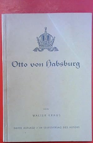 Bild des Verkufers fr Otto von Habsburg. Dritte Auflage. zum Verkauf von biblion2