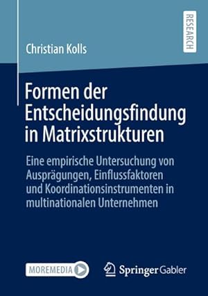 Bild des Verkufers fr Formen der Entscheidungsfindung in Matrixstrukturen : Eine empirische Untersuchung von Ausprgungen, Einflussfaktoren und Koordinationsinstrumenten in multinationalen Unternehmen zum Verkauf von AHA-BUCH GmbH