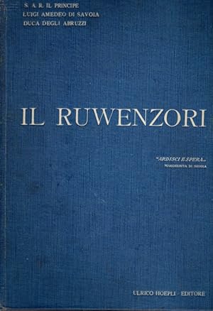 Seller image for Il Ruwenzori: viaggio di esplorazione e prime ascensioni delle pi alte vette nella catena nevosa situata fra i grandi laghi equatoriali dell'Africa centrale. for sale by Studio Bibliografico Adige