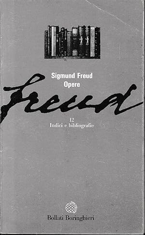 12: Indici e bibliografie delle opere di Sigmund Freu