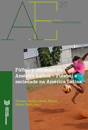 Fútbol y sociedad en América Latina = Futebol e sociedade na América Latina / Thomas Fischer, Rom...