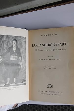 Seller image for LUCIANO BONAPARTE EL HOMBRE QUE NO QUISO SER REY for sale by LIBRERIA LA CLASICA