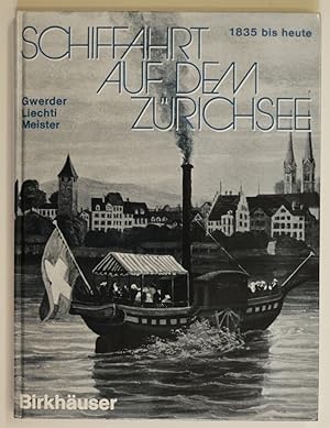 Bild des Verkufers fr Schiffahrt auf dem Zrichsee 1835 bis heute. Raddampfer, Schraubendampfer, Motorschiffe. (ffentliche Schifffahrt auf den Schweizer Seen : Band 1.) zum Verkauf von Antiquariat Martin Barbian & Grund GbR