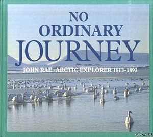 Bild des Verkufers fr No Ordinary Journey. John Rae: Arctic Explorer: 1813-1893 zum Verkauf von Klondyke