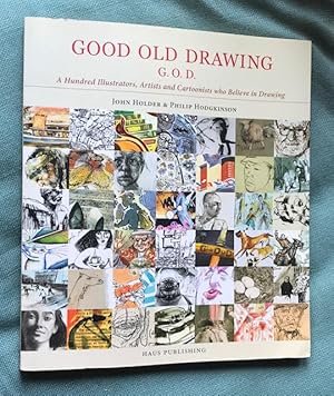 Seller image for Good Old Drawing (G.O.D.) : A Hundred Illustrators, Artists and Cartoonists who Believe in Drawing for sale by Ripping Yarns