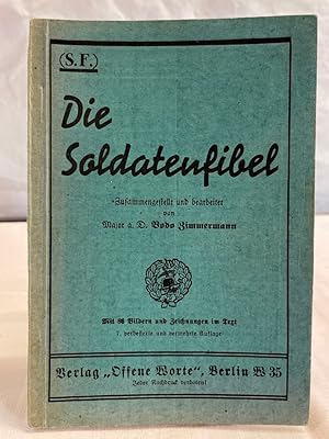 Imagen del vendedor de Die Soldatenfibel : (S.F.). Zusammengestellt und bearbeitet von Major a.D.Bodo Zimmermann. a la venta por Antiquariat Bler