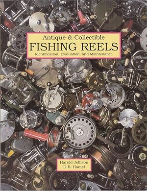 Immagine del venditore per ANTIQUE & COLLECTIBLE FISHING REELS: IDENTIFICATION, EVALUATION, AND MAINTENANCE. By Harold Jellison & D.B. Homel. venduto da Coch-y-Bonddu Books Ltd