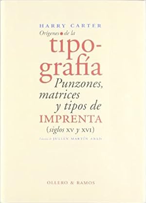 Seller image for Orgenes de la tipografa. Punzones, matrices y tipos de imprenta, siglos XV y XVI. (la tecnologa del tipo - Las diversas formas de letra en la imprenta - El establecimiento de idiomas comunes - Latn y lengua vulgar - La historia de la fundicin de tipos y de la grabadura de punzones). Edicin de Julin Martn Abad. Traduccin de Sonia Garza Merino. for sale by Librera y Editorial Renacimiento, S.A.