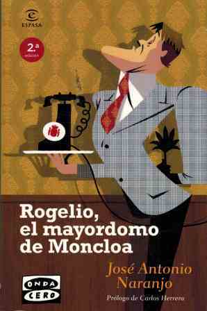 Imagen del vendedor de Rogelio, el mayordomo de Moncloa. Prlogo de Carlos Herrera. a la venta por Librera y Editorial Renacimiento, S.A.