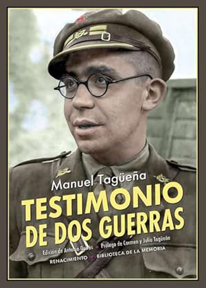 Image du vendeur pour Testimonio de dos guerras. Prlogo de Carmen y Julia Tagea. La proyeccin hacia la posteridad de Manuel Tagea obedece a dos hechos fundamentales. El primero es su condicin de teniente coronel del Ejrcito Popular de la Repblica, jefe del XV Cuerpo de Ejrcito y, como tal, protagonista de una de las gestas picas de la contienda, la batalla del Ebro, uno de los ltimos escenarios de nuestra guerra y, a su vez, la antesala de la posterior lucha de la Europa democrtica contra el fascismo. El segundo es la autora del Testimonio de dos guerras, donde narra, con rigor y ecuanimidad, sus avatares personales insertados en el singular tapiz de una poca, los aos treinta, cuarenta y cincuenta del pasado siglo XX. La obra fue escrita durante mis en vente par Librera y Editorial Renacimiento, S.A.