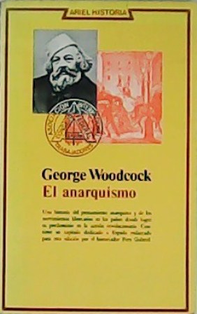 Bild des Verkufers fr El anarquismo. Una historia del pensamiento anarquista y de los movimientos libertarios en los pases donde logr su predominio la accin revolucionaria. Contiene un captulo dedicado a Espaa redactado para esta edicin por el historiador Pere Gabriel. zum Verkauf von Librera y Editorial Renacimiento, S.A.