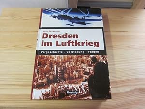 Bild des Verkufers fr Dresden im Luftkrieg. Vorgeschichte - Zerstrung - Folgen zum Verkauf von Versandantiquariat Schfer