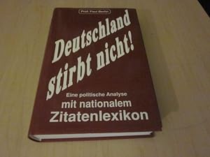 Bild des Verkufers fr Deutschland stirbt nicht! Eine politische Analyse mit nationalem Zitatenlexikon zum Verkauf von Versandantiquariat Schfer