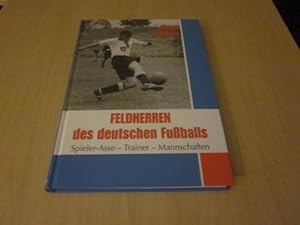 Bild des Verkufers fr Feldherren des deutschen Fuballs. Spieler-Asse - Trainer - Mannschaften zum Verkauf von Versandantiquariat Schfer