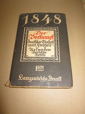 Imagen del vendedor de 1848. Der Vorkampf deutscher Einheit und Freiheit. Erinnerungen - Urkunden - Berichte - Briefe a la venta por Versandantiquariat Schfer