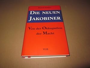 Seller image for Die neuen Jakobiner. Von der Okkupation der Macht for sale by Versandantiquariat Schfer