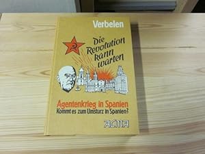 Image du vendeur pour Die Revolution kann warten! Roman um den Agentenkrieg in Spanien mis en vente par Versandantiquariat Schfer