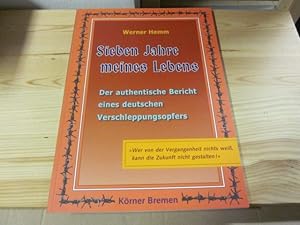 Bild des Verkufers fr Sieben Jahre meines Lebens. Ein authentischer Bericht ber die Verschleppung in sowjetische Zwangsarbeitslager zum Verkauf von Versandantiquariat Schfer