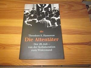 Seller image for Die Attentter. Der 20. Juli - von der Kollaboration zum Widerstand for sale by Versandantiquariat Schfer
