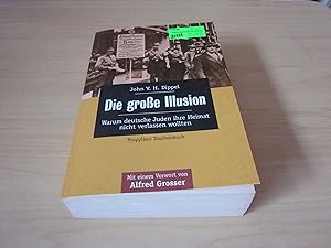 Bild des Verkufers fr Die groe Illusion. Warum deutsche Juden ihre Heimat nicht verlassen wollten zum Verkauf von Versandantiquariat Schfer