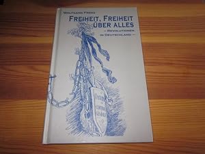 Seller image for Freiheit, Freiheit ber alles. Revolutionen in Deutschland for sale by Versandantiquariat Schfer