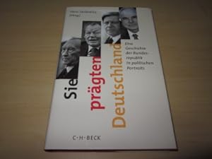 Seller image for Sie prgten Deutschland. Eine Geschichte der Bundesrepublik in politischen Portraits for sale by Versandantiquariat Schfer