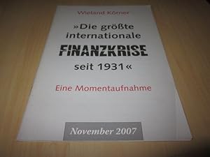 Seller image for Die grte internationale Finankrise seit 1931. Eine Momentaufnahme for sale by Versandantiquariat Schfer