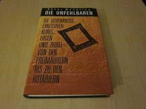 Seller image for Die Unfehlbaren. Die Geheimnisse exklusiver Klubs, Logen und Zirkel for sale by Versandantiquariat Schfer