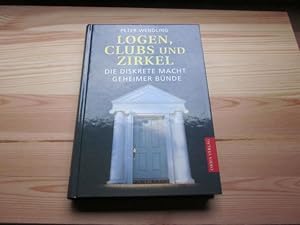 Seller image for Logen, Clubs und Zirkel. Die diskrete Macht geheimer Bnde for sale by Versandantiquariat Schfer