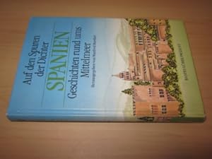 Bild des Verkufers fr Auf den Spuren der Dichter. Spanien. Geschichten rund ums Mittelmeer zum Verkauf von Versandantiquariat Schfer