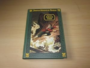 Bild des Verkufers fr Das Leben und die hchst erstaunlichen Abenteuer des Robinson Crusoe der achtundzwanzig Jahre als Schiffbrchiger auf einer einsamen Insel lebte. Von ihm selbst erzhlt zum Verkauf von Versandantiquariat Schfer