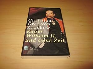 Bild des Verkufers fr Kaiser Wilhelm II. und seine Zeit. Biografie einer Epoche zum Verkauf von Versandantiquariat Schfer