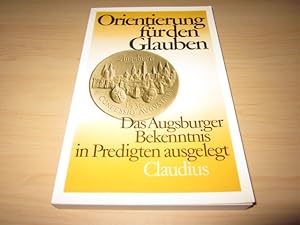 Bild des Verkufers fr Orientierung fr den Glauben. Das Augsburger Bekenntnis in Predigten ausgelegt zum Verkauf von Versandantiquariat Schfer