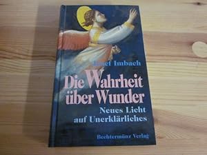 Seller image for Die Wahrheit ber Wunder. Neues Licht auf Unerklrliches for sale by Versandantiquariat Schfer