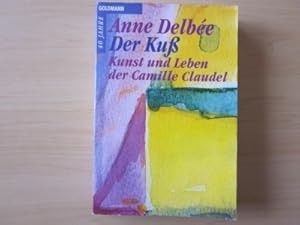 Bild des Verkufers fr Der Kuss. Kunst und Leben der Camille Claudel zum Verkauf von Versandantiquariat Schfer