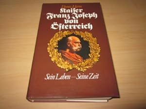 Seller image for Kaiser Franz Joseph von sterreich. Sein Leben - Seine Zeit for sale by Versandantiquariat Schfer