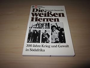 Bild des Verkufers fr Die weien Herren. 300 Jahre Krieg und Gewalt in Sdafrika zum Verkauf von Versandantiquariat Schfer