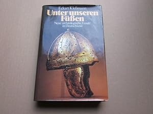 Seller image for Unter unseren Fen. Neue archologische Funde in Deutschland for sale by Versandantiquariat Schfer