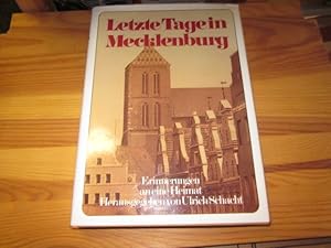 Imagen del vendedor de Letzte Tage in Mecklenburg. Erinnerungen an eine Heimat a la venta por Versandantiquariat Schfer