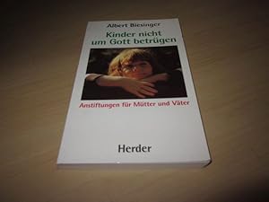 Image du vendeur pour Kinder nicht um Gott betrgen. Anstiftungen fr Mtter und Vter mis en vente par Versandantiquariat Schfer