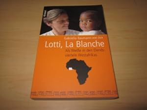 Imagen del vendedor de Lotti, La Blanche. Als Weie in den Elendsvierteln Westafrikas a la venta por Versandantiquariat Schfer