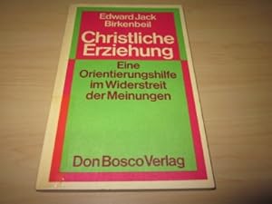 Seller image for Christliche Erziehung. Eine Orientierungshilfe im Widerstreit der Meinungen for sale by Versandantiquariat Schfer
