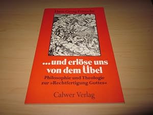 Seller image for und erlse uns von dem bel. Philosophie und Theologie zur "Rechtfertigung Gottes" for sale by Versandantiquariat Schfer