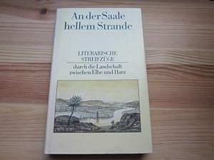 Bild des Verkufers fr An der Saale hellem Strande. Literarische Streifzge durch die Landschaft zwischen Elbe und Harz zum Verkauf von Versandantiquariat Schfer