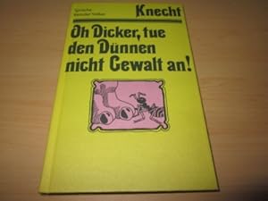 Image du vendeur pour O Dicker, tue den Dnnen nicht Gewalt an. Sprche fremder Vlker mis en vente par Versandantiquariat Schfer